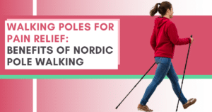 walking-poles-for-pain-relief-benefits-of-nordic-pole-walking